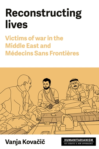 Reconstructing lives Victims of war in the Middle East and Médecins Sans Frontières