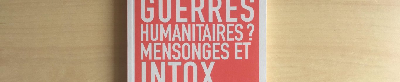Guerres humanitaires ? Guerres humanitaires ?