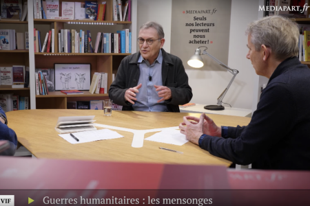Rony Brauman est invité chez Mediapart à l'occasion de la sortie de son livre "guerres humanitaires: mensonges et intox"